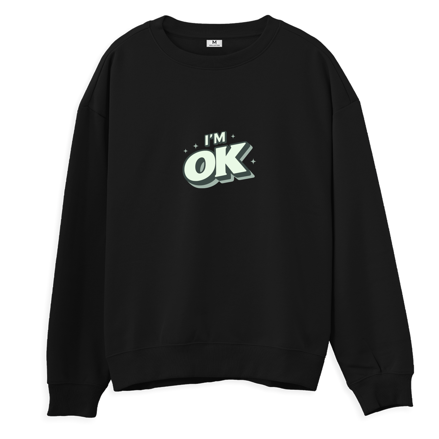 I'm OK - Regular Sweatshirt